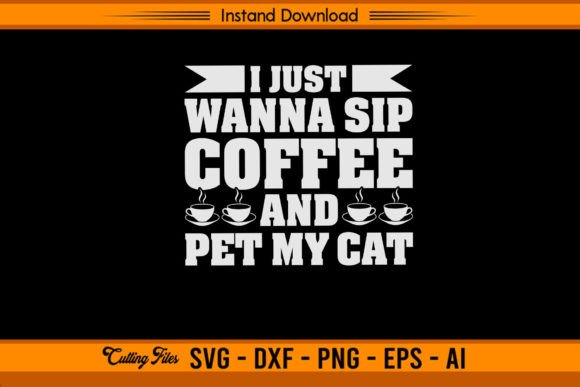 I Just Wanna Sip Coffee Pet My Cat Embroidery Design